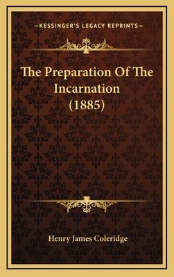 The Preparation of the Incarnation (1885) - Coleridge, Henry James