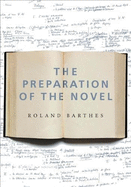 The Preparation of the Novel: Lecture Courses and Seminars at the Collge de France (1978-1979 and 1979-1980)