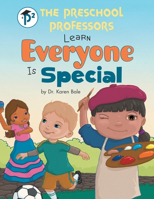 The Preschool Professors Learn Everyone Is Special - Bale, Karen, Dr.