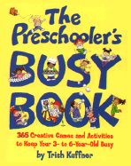 The Preschooler's Busy Book - Kuffner, Trish