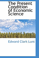 The Present Condition of Economic Science