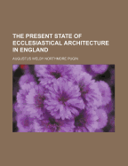 The Present State of Ecclesiastical Architecture in England