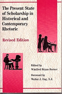 The Present State of Scholarship in Historical and Contemporary Rhetoric Revised Edition