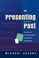 The Presenting Past: The Core of Psychodynamic Counselling and Therapy