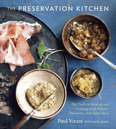 The Preservation Kitchen: The Craft of Making and Cooking with Pickles, Preserves, and Aigre-Doux [a Cookbook]