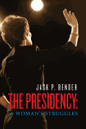 The Presidency: A Woman's Struggles