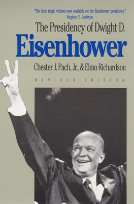 The Presidency of Dwight D. Eisenhower: Revised Edition - Pach, and Richardson, Elmo