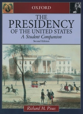 The Presidency of the United States: A Student Companion - Pious, Richard M