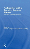 The President And The Council Of Economic Advisors: Interviews With Cea Chairmen