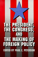 The President, the Congress, and the Making of Foreign Policy