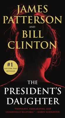 The President's Daughter: A Thriller - Patterson, James, and Clinton, Bill, President