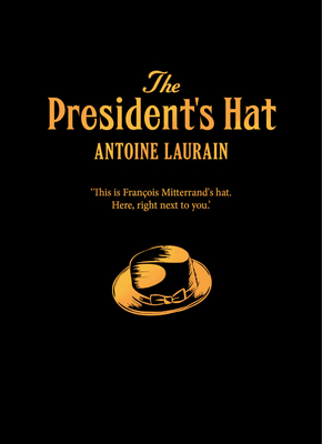 The President's Hat - Laurain, Antoine, and Books, Gallic (Translated by)