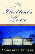 The President's House: A First Daughter Shares the History and Secrets of the World's Most Famous Home - Truman, Margaret