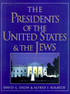 The Presidents of the United States and the Jews - Kolatch, Alfred J, Rabbi, and Dalin, David G
