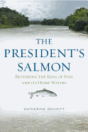 The President's Salmon: Restoring the King of Fish and its Home Waters
