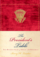 The President's Table: Two Hundred Years of Dining and Diplomacy - Landau, Barry H, and Heal Costifas Foto (Photographer)