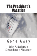 The President's Vacation, Gone Awry: Avalanche, Solar Storm and Treachery at the Highest Level