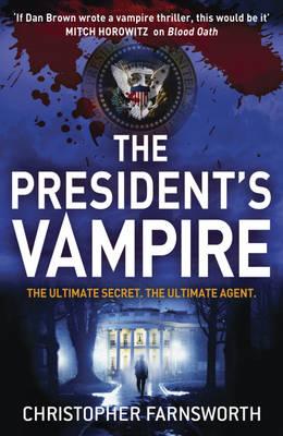 The President's Vampire: The President's Vampire 2 - Farnsworth, Christopher