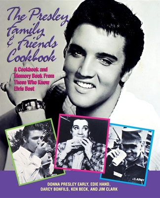 The Presley Family & Friends Cookbook - Early, Donna Presley, and Hand, Edie, and Bonfils, Darcy