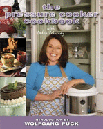 The Pressure Cooker Cookbook - Debra Murray