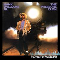 The Pressure Is On - Hank Williams, Jr.