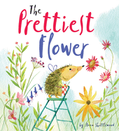The Prettiest Flower: A Story About Friendship and Forgiveness