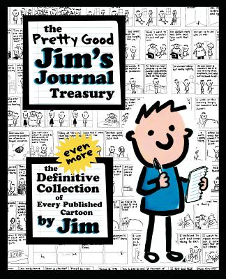 The Pretty Good Jim's Journal Treasury: The Even More Definitive Collection of Every Published Cartoon by Jim - Dikkers, Scott