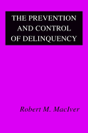 The prevention and control of delinquency