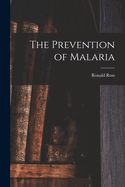 The Prevention of Malaria