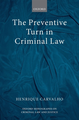 The Preventive Turn in Criminal Law - Carvalho, Henrique