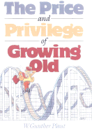 The Price and Privilege of Growing Old - Plaut, W Gunther, Rabbi