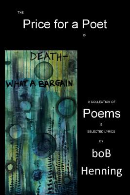 The Price for a Poet is Death: What a Bargain - Henning, Bob, and Martin, Jennifer, and Marton, Tracy (Cover design by)