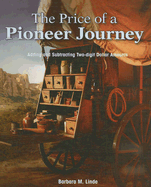 The Price of a Pioneer Journey: Adding and Subtracting Two-Digit Dollar Amounts - Linde, Barbara M