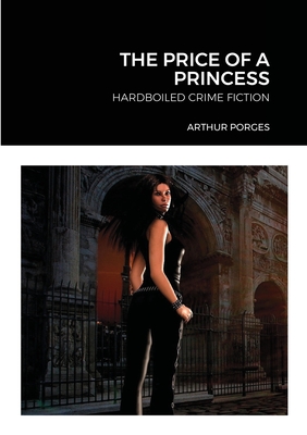 The Price of a Princess: Hardboiled Crime Fiction - Porges, Arthur
