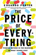 The Price of Everything: The Price of Everything: Finding Method in the Madness of What Things Cost