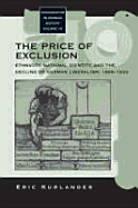 The Price of Exclusion: Ethnicity, National Identity, and the Decline of German Liberalism, 1898-1933