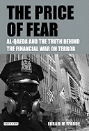 The Price of Fear: Al-Qaeda and the Truth Behind the Financial War on Terror