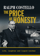 The Price of Honesty: Life, Laughter and Liquid Lunches