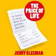The Price of Life: In Search of What We're Worth and Who Decides