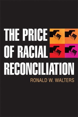 The Price of Racial Reconciliation - Walters, Ronald