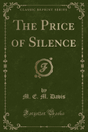 The Price of Silence (Classic Reprint)