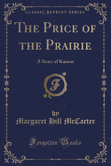 The Price of the Prairie: A Story of Kansas (Classic Reprint)