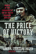 The Price of Victory: Memoir of the Commander of the 1st Polish Armoured Division