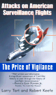 The Price of Vigilance: Attacks on American Surveillance Flights - Tart, Larry, and Keefe, Robert, Ph.D.