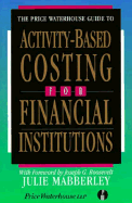 The Price Waterhouse Guide to Activity-Based Costing for Financial Institutions - Mabberley, Julie