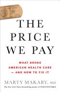 The Price We Pay: What Broke American Health Care--And How to Fix It