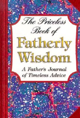 The Priceless Book of Father's Wisdom - Freeman, Crisswell