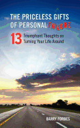 The Priceless Gifts of Personal Failure: Thirteen Triumphant Thoughts on Turning Your Life Around