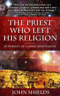 The Priest Who Left His Religion: In Pursuit of Cosmic Spirituality