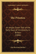 The Priestess: An Anglo-Saxon Tale of the Early Days of Christianity in Britain (1846)
